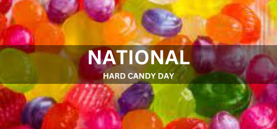 NATIONAL HARD CANDY DAY  [राष्ट्रीय हार्ड कैंडी दिवस]